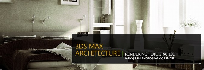V-RAY - 3DS MAX | RENDERING FOTOGRAFICO IN ARCHITETTURA 