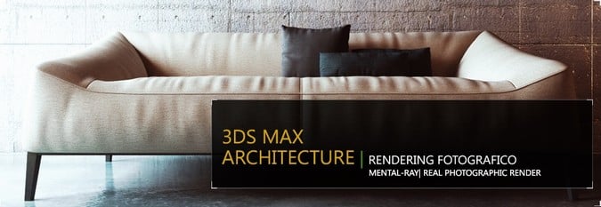 3DS MAX | RENDERING FOTOGRAFICO IN ARCHITETTURA - MENTAL RAY