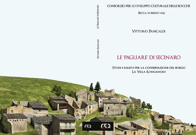 libro &#039;Le Pagliare di Secinaro&#039; studi e rilievi perla conservazione del Borgo La Villa (Longanum)